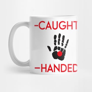 Caught Red Handed Mug